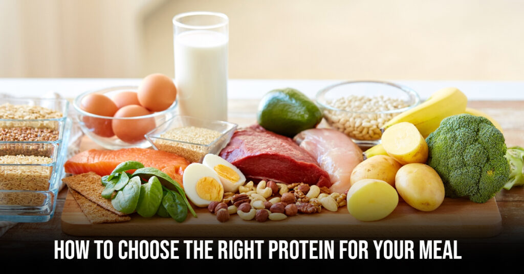 How to Choose the Right Protein for Your Meal
