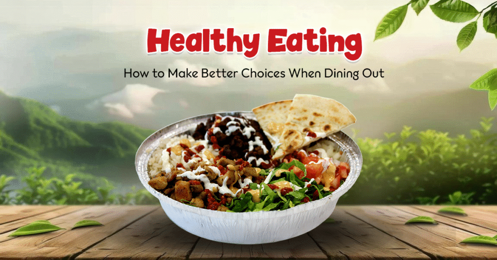 Healthy Eating: How to Make Better Choices When Dining Out