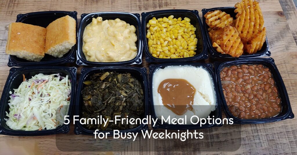 5 Family-Friendly Meal Options for Busy Weeknights