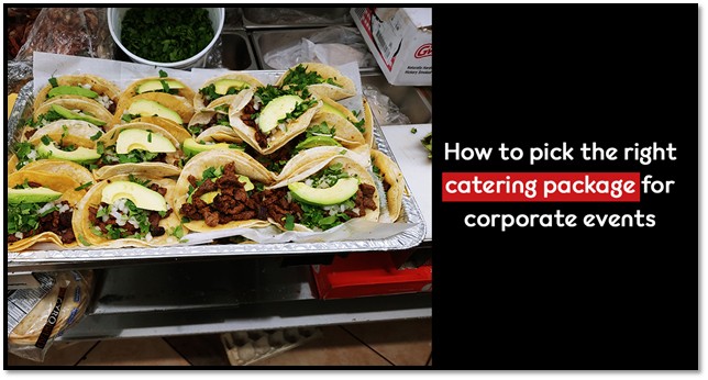 How to Pick the Right Catering Package for Corporate Events?